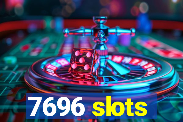 7696 slots